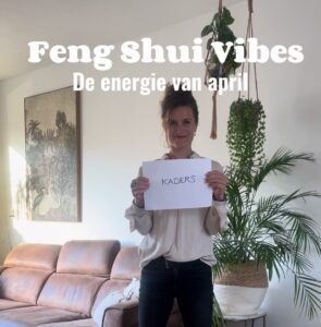 Feng Shui Vibes, de energie van april